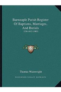 Barnstaple Parish Register Of Baptisms, Marriages, And Burials