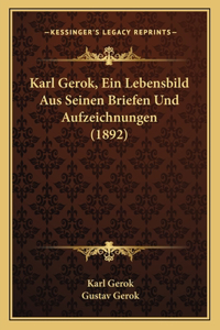Karl Gerok, Ein Lebensbild Aus Seinen Briefen Und Aufzeichnungen (1892)