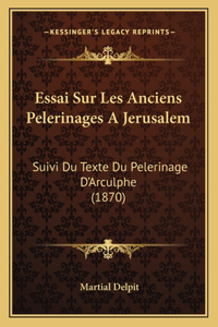 Essai Sur Les Anciens Pelerinages A Jerusalem