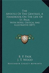 Apostle Of The Gentiles, A Handbook On The Life Of St. Paul