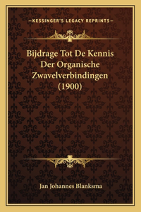 Bijdrage Tot De Kennis Der Organische Zwavelverbindingen (1900)