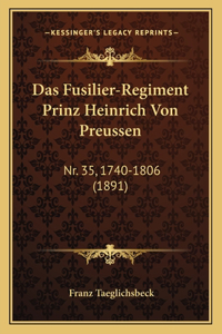 Das Fusilier-Regiment Prinz Heinrich Von Preussen