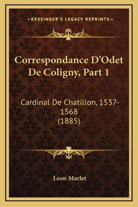 Correspondance D'Odet De Coligny, Part 1
