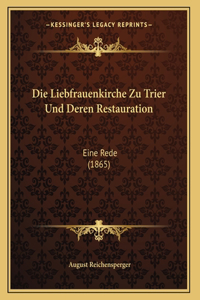 Die Liebfrauenkirche Zu Trier Und Deren Restauration