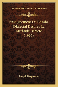 Enseignement De L'Arabe Dialectal D'Apres La Methode Directe (1907)