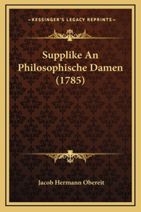 Supplike An Philosophische Damen (1785)