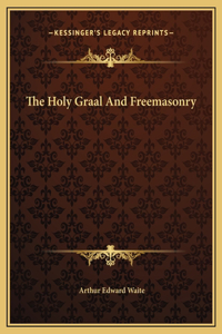 The Holy Graal And Freemasonry