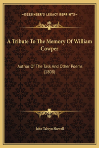 A Tribute To The Memory Of William Cowper