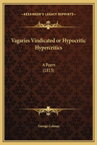 Vagaries Vindicated or Hypocritic Hypercritics