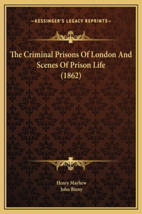 Criminal Prisons Of London And Scenes Of Prison Life (1862)