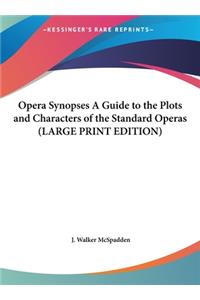 Opera Synopses a Guide to the Plots and Characters of the Standard Operas