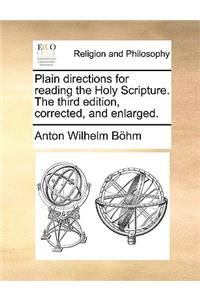 Plain Directions for Reading the Holy Scripture. the Third Edition, Corrected, and Enlarged.