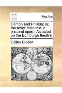 Damon and Phillida; or, the rover reclaim'd