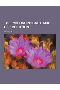 The Philosophical Basis of Evolution