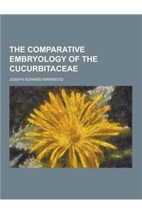 The Comparative Embryology of the Cucurbitaceae