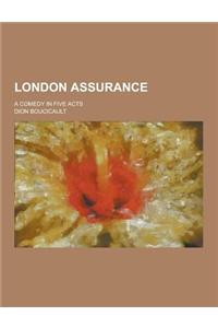 London Assurance; A Comedy in Five Acts