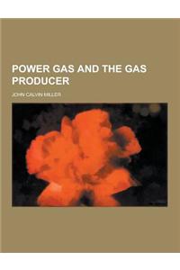 Power Gas and the Gas Producer