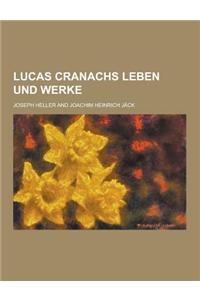 Lucas Cranachs Leben Und Werke