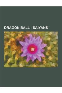 Dragon Ball - Saiyans: Ascended Super Saiyan, Bardock, Bardock's Elite, Berserker, Bio-Broly, Borgos, Broly, Bulla, False Super Saiyan, Fasha