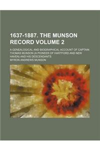 1637-1887. the Munson Record Volume 2; A Genealogical and Biographical Account of Captain Thomas Munson (a Pioneer of Hartford and New Haven) and His Descendants