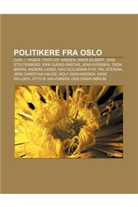 Politikere Fra Oslo: Carl I. Hagen, Fridtjof Nansen, Mads Gilbert, Jens Stoltenberg, Erik Gjems-Onstad, Jens Evensen, Tron Ogrim, Anders La