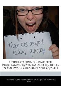 Understanding Computer Programming Syntax and Its Roles in Software Creation and Quality