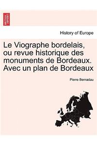 Le Viographe Bordelais, Ou Revue Historique Des Monuments de Bordeaux. Avec Un Plan de Bordeaux