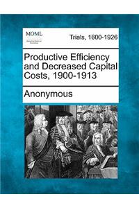 Productive Efficiency and Decreased Capital Costs, 1900-1913