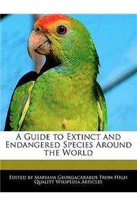 A Guide to Extinct and Endangered Species Around the World