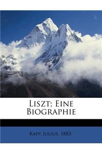 Liszt; Eine Biographie