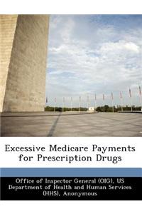 Excessive Medicare Payments for Prescription Drugs