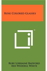 Rose Colored Glasses