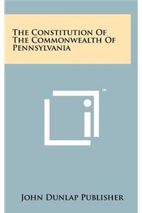 The Constitution of the Commonwealth of Pennsylvania