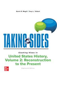 Taking Sides: Clashing Views in United States History, Volume 2: Reconstruction to the Present