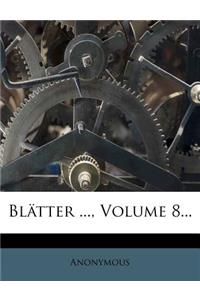 Blätter ..., Volume 8...