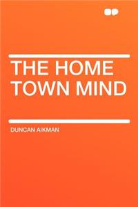 The Home Town Mind