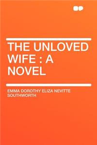 The Unloved Wife