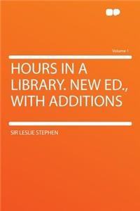 Hours in a Library. New Ed., with Additions Volume 1