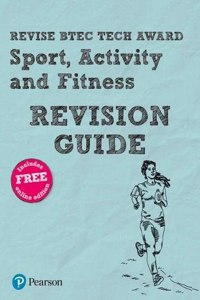 Pearson REVISE BTEC Tech Award Sport, Activity and Fitness Revision Guide: incl. online revision - for 2025 and 2026 exams