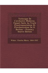 Technique de L'Orchestre Moderne, Faisant Suite Au Traite D'Instrumentation Et D'Orchestration de H. Berlioz; - Primary Source Edition