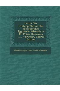 Lettre Sur L'interprétation Des Hiéroglyphes Égyptien