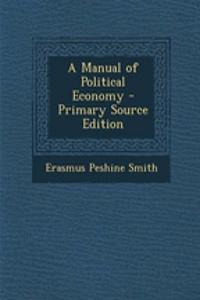 A Manual of Political Economy