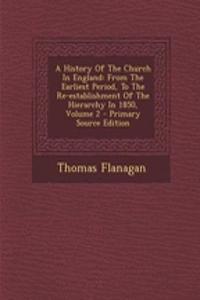 A History of the Church in England: From the Earliest Period, to the Re-Establishment of the Hierarchy in 1850, Volume 2: From the Earliest Period, to the Re-Establishment of the Hierarchy in 1850, Volume 2