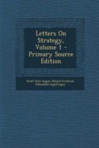 Letters on Strategy, Volume 1 - Primary Source Edition