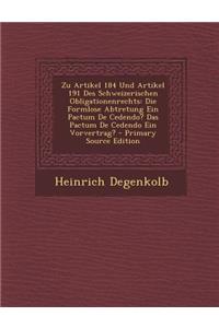 Zu Artikel 184 Und Artikel 191 Des Schweizerischen Obligationenrechts: Die Formlose Abtretung Ein Pactum de Cedendo? Das Pactum de Cedendo Ein Vorvert