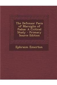 The Defensor Pacis of Marsiglio of Padua: A Critical Study