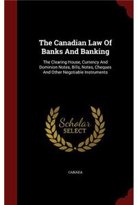 The Canadian Law of Banks and Banking