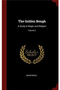 The Golden Bough: A Study in Magic and Religion; Volume 2