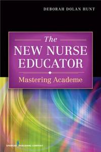 New Nurse Educator, The: Mastering Academe