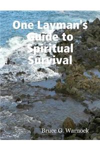 One Layman's Guide to Spiritual Survival